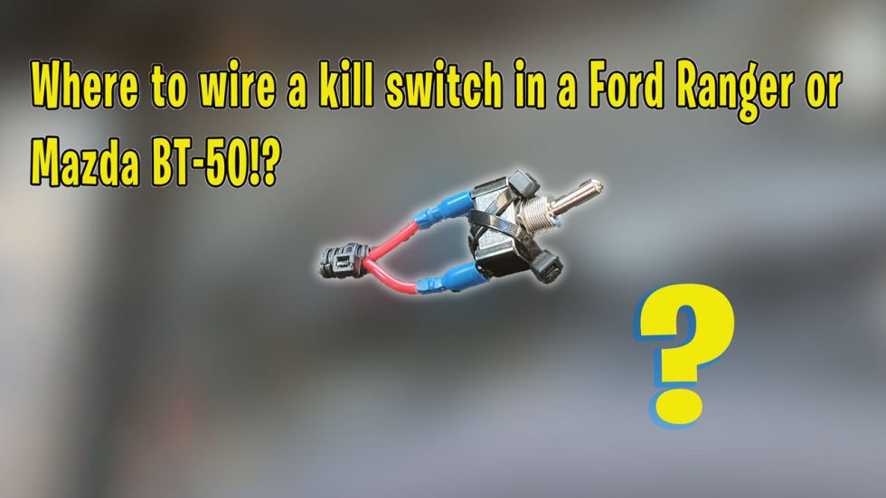 Where To Wire A Kill Switch In A Ford Ranger / Mazda BT50?